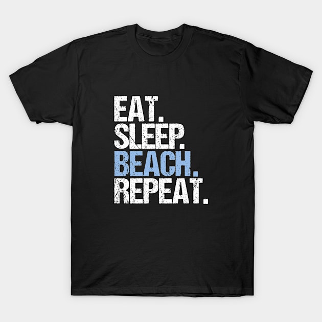 Eat Sleep BEACH Repeat T-Shirt by hoopoe